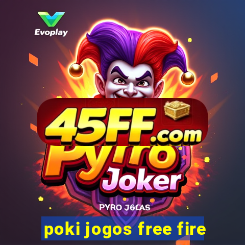 poki jogos free fire